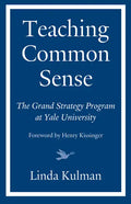 Teaching Common Sense: The Grand Strategy Program at Yale University - Hardcover