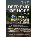 The Deep End of Hope in the Wake of Hurricane Helene: 40 Days and Nights of Survival and Transformation - Paperback