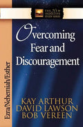Overcoming Fear and Discouragement: Ezra/Nehemiah/Esther - Paperback