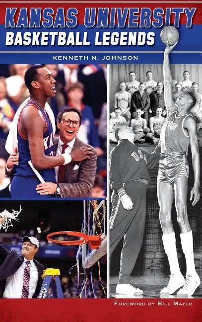 Kansas University Basketball Legends - Hardcover