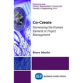 Co-Create: Harnessing the Human Element in Project Management - Paperback
