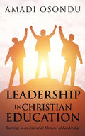 Leadership in Christian Education: Teaching is an Essential Element of Leadership - Paperback