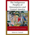 The Indigenous Peoples of Mesoamerica and Central America: Their Societies, Cultures, and Histories - Paperback