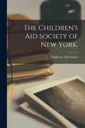 The Children's Aid Society of New York. - Paperback