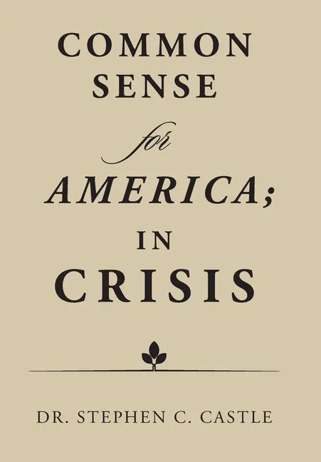 Common Sense for America; in Crisis - Hardcover