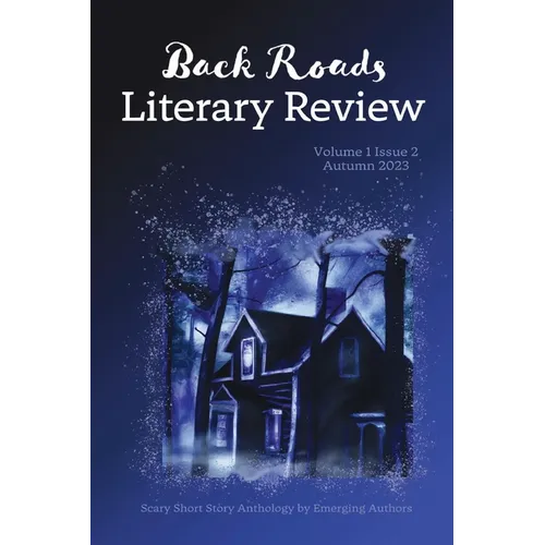 Back Roads Literary Review Scary Short Story Anthology - Fall 2023 - Paperback