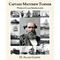 Captain Matthew Turner: World-Class Shipbuilder - Paperback