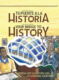 Your Bridge to History: Tu puente a la historia: (Bilingual Edition: English and Spanish) - Hardcover