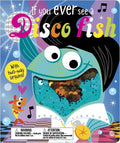 If You Ever See a Disco Fish - Board Book