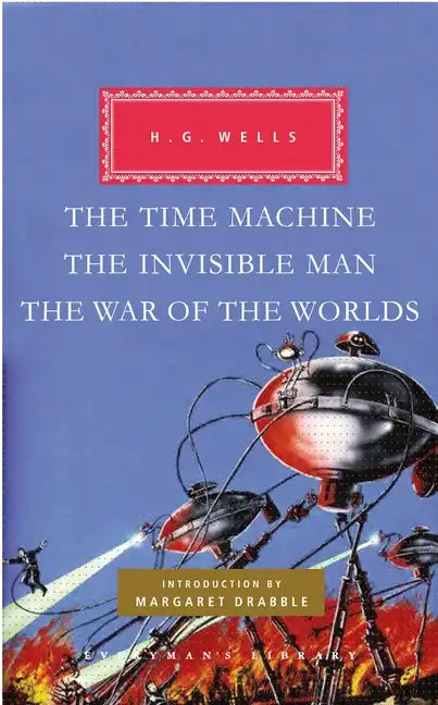 The Time Machine, the Invisible Man, the War of the Worlds: Introduction by Margaret Drabble - Hardcover
