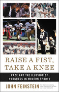 Raise a Fist, Take a Knee: Race and the Illusion of Progress in Modern Sports - Hardcover