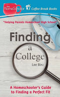 Finding a College: A Homeschooler's Guide to Finding a Perfect Fit - Paperback