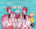 To Be or Knot To Be - Hardcover