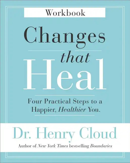 Changes That Heal Workbook: Four Practical Steps to a Happier, Healthier You - Paperback