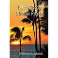 Blood Glucose & Insulin Register: Take control of your diabetes - Paperback