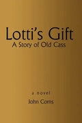 Lotti's Gift: A Story of Old Cass - Paperback
