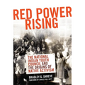 Red Power Rising: The Indian Youth Council and the Origins of Native Activism - Hardcover