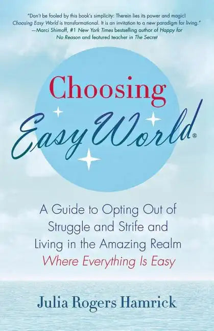 Choosing Easy World: A Guide to Opting Out of Struggle and Strife and Living in the Amazing Realm Where Everything Is Easy - Paperback