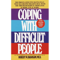 Coping with Difficult People: The Proven-Effective Battle Plan That Has Helped Millions Deal with the Troublemakers in Their Lives at Home and at Work - Paperback