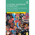 Cultural Leadership in Practice: Beyond Arts Management and Cultural Policy - Paperback