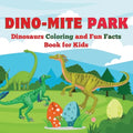 Dino-Mite Park: Dinosaurs Coloring and Fun Facts Book for Kids Discover Amazing Dinosaurs with Fun Coloring Pages and Fascinating Fact - Paperback