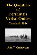 The Question of Pershing's Orders: Carrizal, 1916 - Paperback