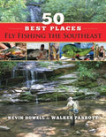 50 Best Places Fly Fishing the Southeast - Paperback