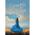 Strength From Within: Surviving Cancer: The Power of Gifts and Hope - Hardcover