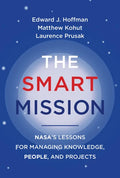 The Smart Mission: Nasa's Lessons for Managing Knowledge, People, and Projects - Hardcover