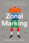 Zonal Marking: From Ajax to Zidane, the Making of Modern Soccer - Paperback