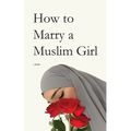 How to Marry a Muslim Girl - Paperback