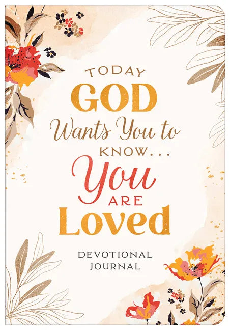 Today God Wants You to Know. . .You Are Loved Devotional Journal - Paperback