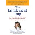 The Entitlement Trap: How to Rescue Your Child with a New Family System of Choosing, Earning, and Ownership - Paperback