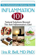 Inflammation 101: Natural Solutions Beyond the Anti Inflammatory Diet - Paperback