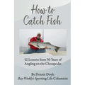 How to Catch Fish: 52 Lessons from 50 Years of Angling on the Chesapeake - Paperback