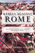 Rebels Against Rome: 400 Years of Rebellions Against the Rule of Rome - Paperback