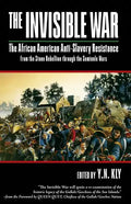 The Invisible War: African American Anti-Slavery Resistance from the Stono Rebellion Through the Seminole Wars - Paperback