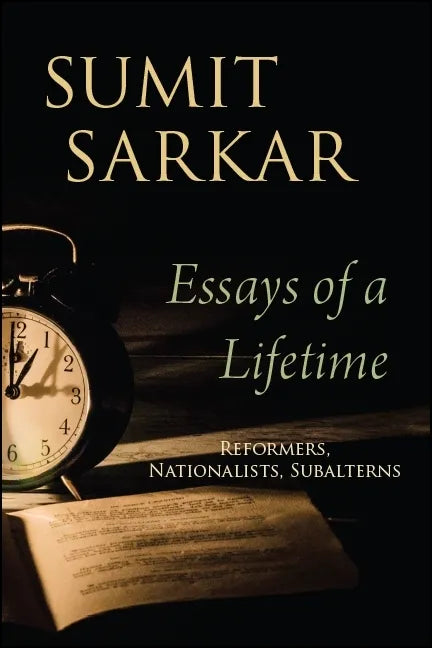 Essays of a Lifetime: Reformers, Nationalists, Subalterns - Paperback