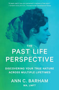 The Past Life Perspective: Discovering Your True Nature Across Multiple Lifetimes - Paperback