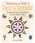 Harnessing the Power of Signs & Symbols: Unlock the Secrets and Meanings of These Ancient Figures - Hardcover