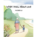What I Know About Love - Paperback