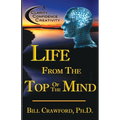 Life From The Top Of The Mind: New Information On The Science Of Clarity, Confidence, & Creativity - Paperback
