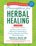 Prescription for Herbal Healing: An Easy-To-Use A-To-Z Reference to Hundreds of Common Disorders and Their Herbal Remedies - Paperback