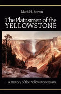 The Plainsmen of the Yellowstone: A History of the Yellowstone Basin - Paperback