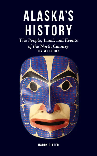 Alaska's History, Revised Edition: The People, Land, and Events of the North Country - Paperback