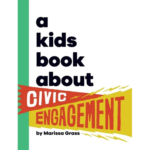 A Kids Book About Civic Engagement - Hardcover
