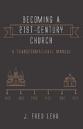 Becoming a 21st-Century Church: A Transformational Manual - Hardcover