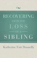 Recovering from the Loss of a Sibling - Paperback