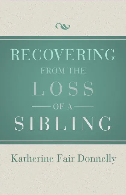 Recovering from the Loss of a Sibling - Paperback