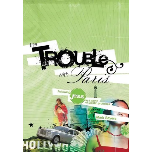 The Trouble with Paris: Following Jesus in a World of Plastic Promises - Paperback